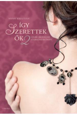 Így szerettek ők 2. - Újabb irodalmi szerelmeskönyv