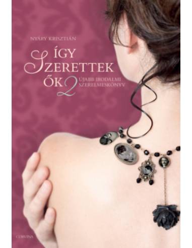 Így szerettek ők 2. - Újabb irodalmi szerelmeskönyv