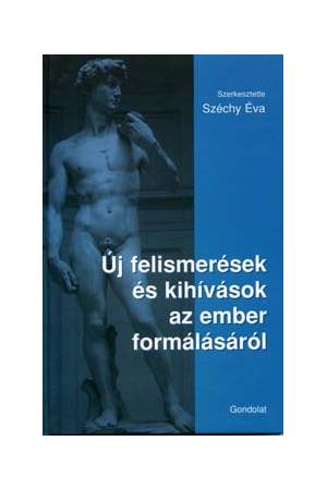 Új felismerések és kihívások az ember formálásáról