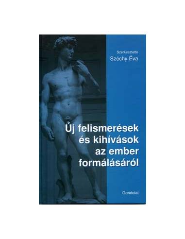 Új felismerések és kihívások az ember formálásáról