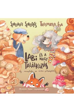 Labi és a nagy találkozás - Új receptek az erdei pékségből