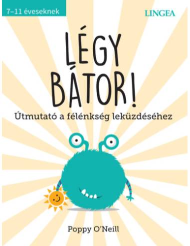 Légy bátor! - Útmutató a félénkség leküzdéséhez