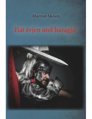 Hát érjen utol haragja!
