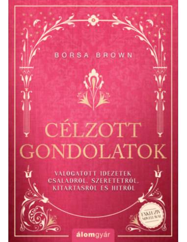 Célzott gondolatok - Válogatott idézetek családokról, szeretetről, kitartásról és hitről