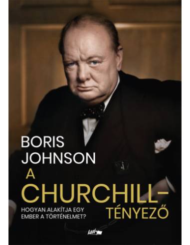 A Churchill-tényező - Hogyan alakítja egy ember a történelmet?