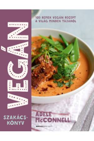 Vegán szakácskönyv - 100 remek vegán recept a világ minden tájáról