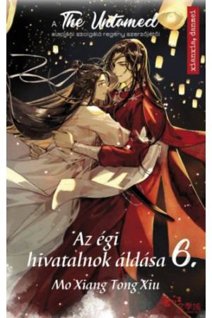 Az égi hivatalnok áldása 6. - A The Untamed sorozat alapjául szolgáló regény szerzőjétől