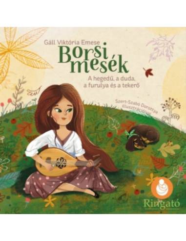Borsi mesék - A hegedű, a duda, a furulya és a tekerő