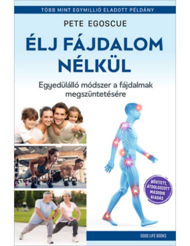 Élj fájdalom nélkül - Egyedülálló módszer a fájdalmak megszüntetésére