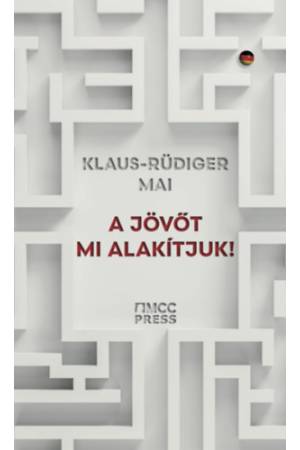 A jövőt mi alakítjuk!
