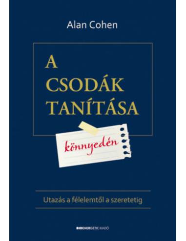 A csodák tanítása könnyedén - Utazás a félelemtől a szeretetig