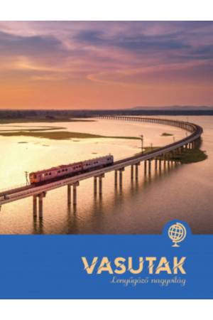 Vasutak - Lenyűgöző nagyvilág