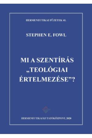 Mi a Szentírás teológiai értelmezése? - Stephen E. Fowl