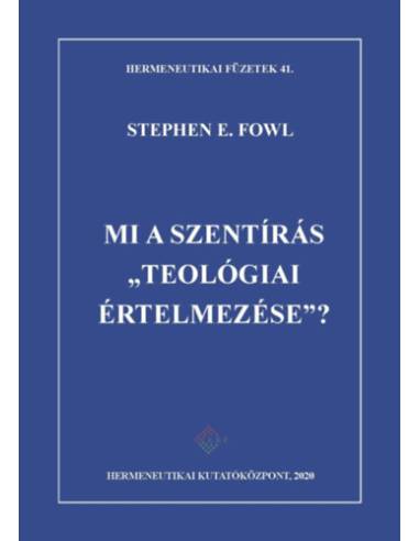 Mi a Szentírás teológiai értelmezése? - Stephen E. Fowl