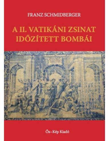 A II. Vatikáni Zsinat időzített bombái - Franz Schmidberger