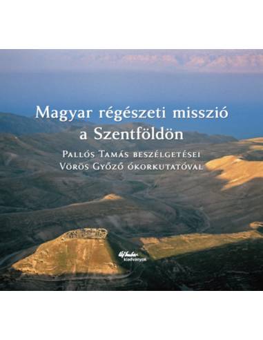 Magyar régészeti misszió a Szentföldön - Palló Tamás Beszélgetései Vörös győző ókorkutatóval