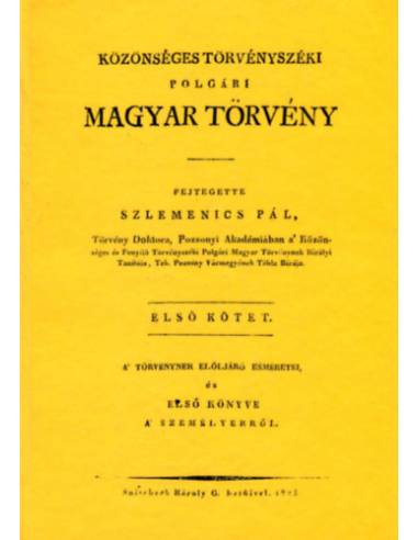 Közönséges törvényszéki polgári magyar törvény - A törvénynek elöljáró esméretei és első könyve a személyekről - I.kötet
