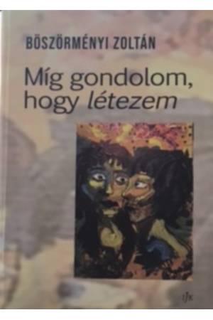 Míg gondolom, hogy létezem