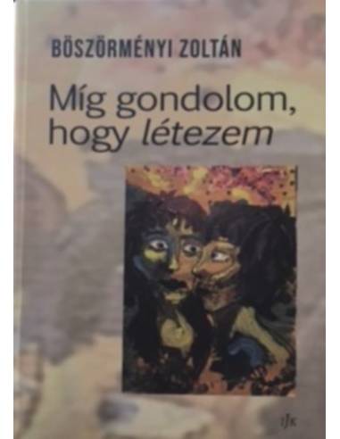 Míg gondolom, hogy létezem