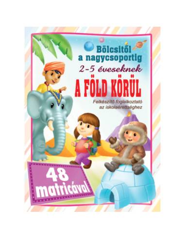A Föld körül - bölcsitől a nagycsoportig - 48 matricával