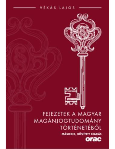 Fejezetek a magyar magánjogtudomány történetéből - Második, bővített kiadás