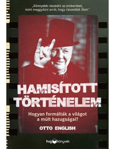 Hamisított történelem - Hogyan formálták a világot a múlt hazugságai?