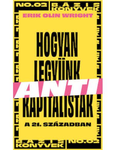 Hogyan legyünk antikapitalisták a 21. században