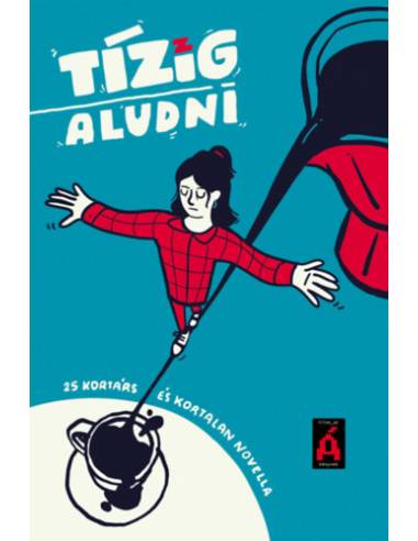 Tízig aludni - 25 kortárs és kortalan novella