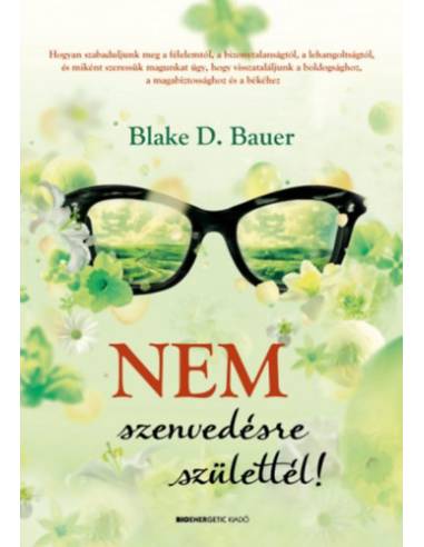 Nem szenvedésre születtél!