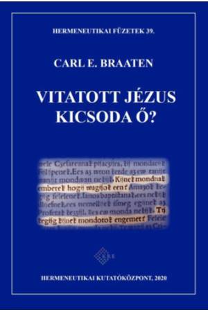 Vitatott Jézus - Carl E. Braaten