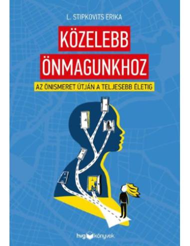 Közelebb önmagunkhoz - Az önismeret útján a teljesebb életig