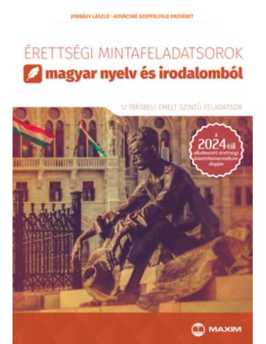 Érettségi mintafeladatsorok magyar nyelv és irodalomból - emelt szint - A 2024-től alkalmazott érettségi követelményrendszer ala