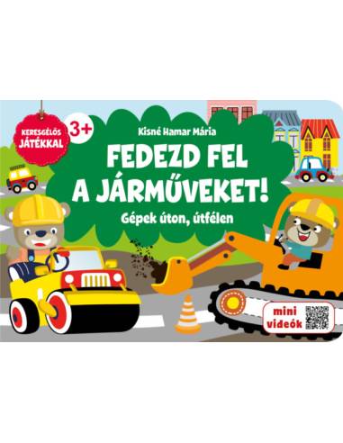 Fedezd fel a járműveket! - Gépek úton, útfélen
