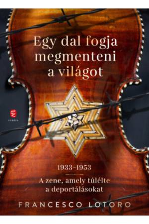 Egy dal fogja megmenteni a világot - 1933-1953 - A zene, amely túlélte a deportálásokat