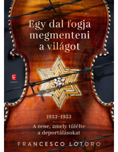 Egy dal fogja megmenteni a világot - 1933-1953 - A zene, amely túlélte a deportálásokat