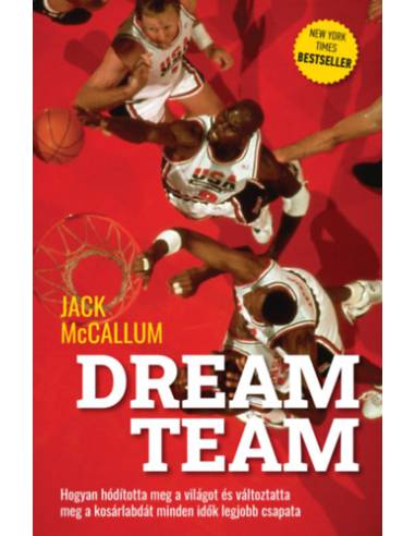 Dream Team - Hogyan hódította meg a világot és változtatta meg a kosárlabdát minden idők legjobb csapata