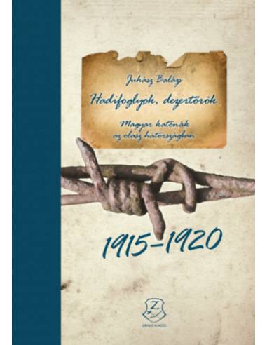 Hadifoglyok, dezertőrök - Magyar katonák az olasz hátországban (1915-1920)