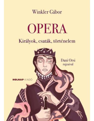 Opera - Királyok, csaták, történelem
