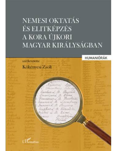 Nemesi oktatás és elitképzés a kora újkori Magyar Királyságban