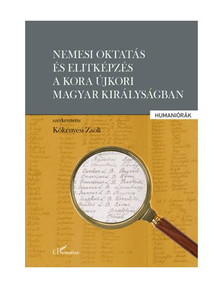 Nemesi oktatás és elitképzés a kora újkori Magyar Királyságban