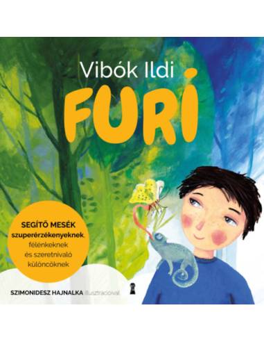 Furi - Segítő mesék szuperérzékenyeknek, félénkeknek és szeretnivaló különcöknek