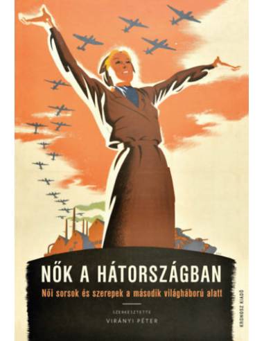 Nők a hátországban - Női sorsok és szerepek a második világháború alatt