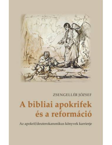 A bibliai apokrifek és a reformáció - Az apokrif/deuterokanonikus könyvek karrierje