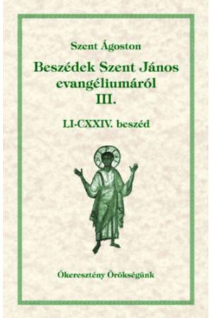 Beszédek Szent János evangéliumáról III. - Szent Ágoston