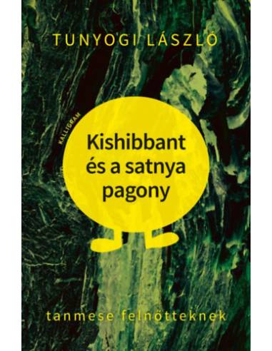 Kishibbant és a satnya pagony - Tanmese felnőtteknek