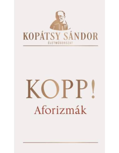Kopp! - Aforizmák - Viharban kanóc légy, ne gyertya! (1964-1984)