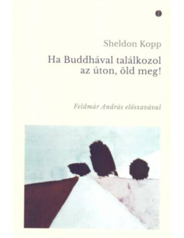 Ha Buddhával találkozol az úton, öld meg!