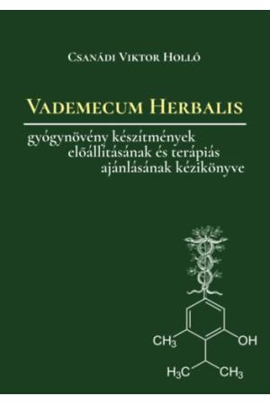Vademecum Herbalis - Gyógynövény készítmények és keverékek előállításának, valamint terápiás ajánlásának kézikönyve