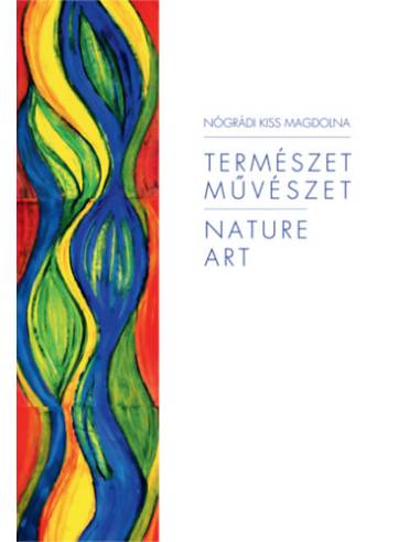 Természet, művészet - Nógrádi Kiss Magdolna