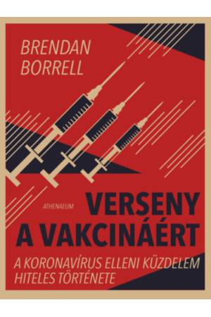 Verseny a vakcináért - A koronavírus elleni küzdelem hiteles története